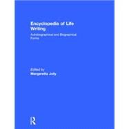 Encyclopedia of Life Writing: Autobiographical and Biographical Forms by Jolly,Margaretta, 9781579582326