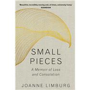 Small Pieces A Book of Lamentations by Limburg, Joanne, 9781786492326