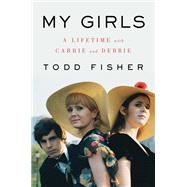 My Girls by Fisher, Todd; Harrison, Lindsay (CON), 9780062792327