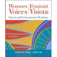 Women's Voices, Feminist Visions: Classic and Contemporary Readings by Shaw, Susan; Lee, Janet, 9780073512327