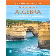 Intermediate Algebra with Applications & Visualization by Rockswold, Gary K.; Krieger, Terry A., 9780134442327