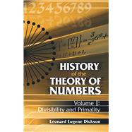 History of the Theory of Numbers, Volume I Divisibility and Primality by Dickson, Leonard Eugene, 9780486442327