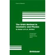 The Orbit Method in Geometry and Physics                                   Cmbk by Kirillov, A. A.; Duval, Christian; Guieu, L.; Ovsienko, V., 9780817642327