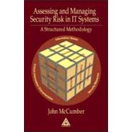 Assessing and Managing Security Risk in IT Systems: A Structured Methodology by McCumber; John, 9780849322327