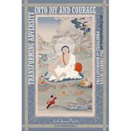 Transforming Adversity into Joy and Courage An Explanation of the Thirty-Seven Practices of Bodhisattvas by Tegchok, Geshe Jampa; Chodron, Thubten, 9781559392327