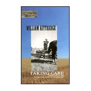 Taking Care Thoughts on Storytelling and Belief by Kittredge, William, 9781571312327