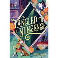 Tangled Up in Nonsense by Wyatt, Merrill, 9781665912327