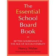 The Essential School Board Book by Walser, Nancy; Elmore, Richard F., 9781934742327