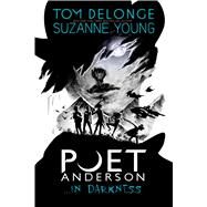 Poet Anderson ...in Darkness by Delonge, Tom; Young, Suzanne, 9781943272327