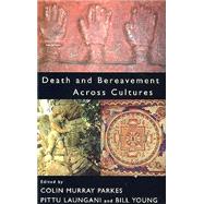 Death and Bereavement Across Cultures: Second edition by Parkes; Colin Murray, 9780415522328