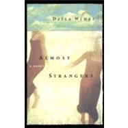 Almost Strangers A Novel by Winer, Delsa, 9780743212328