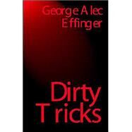 Dirty Tricks by Effinger, George, 9780759222328