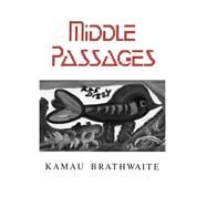 MIDDLEPASSAGES PA by Brathwaite, Kamau, 9780811212328