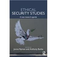 Ethical Security Studies: A new research agenda by Nyman; Jonna, 9781138912328