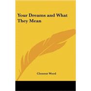 Your Dreams and What They Mean by Wood, Clement, 9781419172328