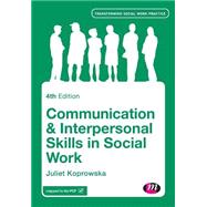 Communication & Interpersonal Skills in Social Work by Koprowska, Juliet, 9781446282328