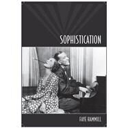 Sophistication A Literary and Cultural History by Hammill, Faye, 9781846312328