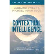 Contextual Intelligence by Beck, Michael Adam; Sweet, Leonard, 9781951492328