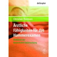 rztliche Fhigkeiten Fr Das Hammerexamen/ Physical Examination. Medical Skills for the Second Part of the Medical Exam by Thomsen, Christian, 9783110202328