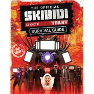 The Official Skibidi Toilet Survival Guide by Unknown, 9798225012328