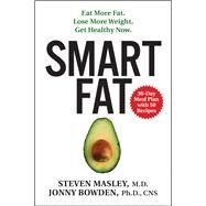 Smart Fat by Masley, Steven, M.D.; Bowden, Jonny, Ph.D., 9780062392329