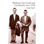 Working Class Credit and Community Since 1918 by Taylor, Avram, 9780333962329