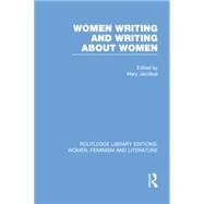 Women Writing and Writing about Women by Jacobus; Mary, 9780415752329