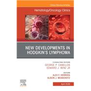 New Developments in Hodgkin's Lymphoma, An Issue of Hematology/Oncology Clinics of North America by Alex F. Herrera, Alison J. Moskowitz, 9780443472329