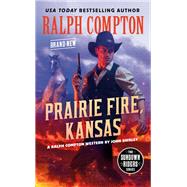 Ralph Compton Prairie Fire, Kansas by Shirley, John; Compton, Ralph, 9780593102329