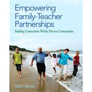 Empowering Family-Teacher Partnerships : Building Connections Within Diverse Communities by Mick Coleman, 9781412992329