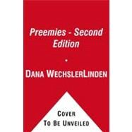 Preemies - Second Edition The Essential Guide for Parents of Premature Babies by Linden, Dana Wechsler; Paroli, Emma Trenti; Doron, Mia Wechsler, 9781416572329