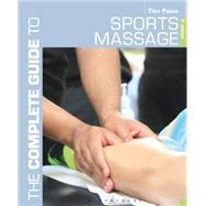The Complete Guide to Sports Massage by Paine, Tim, 9781472912329