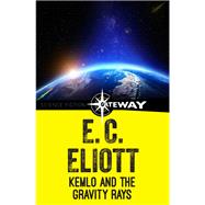 Kemlo and the Gravity Rays by E. C. Eliott, 9781473212329