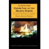 Under Sail in the Frozen North by Worsley, Frank Arthur, 9781589762329