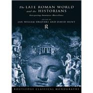 The Late Roman World and Its Historian: Interpreting Ammianus Marcellinus by Drijvers,Jan Willem, 9780415642330