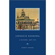 Japanese Banking: A History, 1859–1959 by Norio Tamaki, 9780521022330