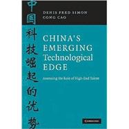 China's Emerging Technological Edge: Assessing the Role of High-End Talent by Denis Fred Simon , Cong Cao, 9780521712330