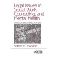 Legal Issues in Social Work, Counseling, and Mental Health Vol. 36 : Guidelines for Clinical Practice in Psychotherapy by Robert G. Madden, 9780761912330