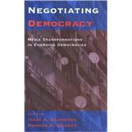 Negotiating Democracy : Media Transformations in Emerging Democracies by Blankson, Isaac A.; Murphy, Patrick D., 9780791472330