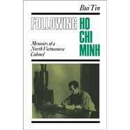 Following Ho Chi Minh by Bui, Tin; Stowe, Judy; Van, Do; Thayer, Carlyle A., 9780824822330