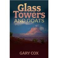 Glass Towers and Goats by Cox, Gary, 9781098372330