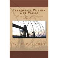 Terrorists Within Our Walls: The Principles of Correctional Counterterrorism by Vogt, Eric M., 9781484162330
