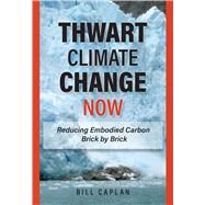 Environmental Law Institute: Thwart Climate Change Now by Caplan, Bill, 9781585762330