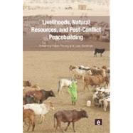 Livelihoods, Natural Resources and Post-conflict Peacebuilding by Young, Helen; Goldman, Lisa, 9781849712330