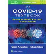 The COVID-19 Textbook Science, Medicine and Public Health by Haseltine, William A., 9781975202330