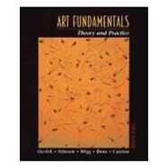 Art Fundamentals : Theory and Practice by Otto G. Ocvirk, Robert E. Stinson, Philip R. Wigg, Robert O. Bone, David L. Cayton, 9780072862331