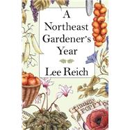 A Northeast Gardener's Year by Reich, Lee A., 9780201622331