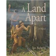A Land Apart by Roberts, Ian, 9780972872331