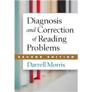 Diagnosis and Correction of Reading Problems by Morris, Darrell, 9781462512331