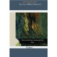 Little Miss Grouch by Adams, Samuel Hopkins, 9781505312331